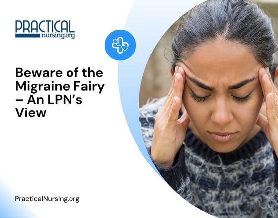 Beware of the Migraine Fairy – An LPN’s View
