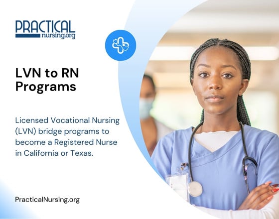 Licensed Vocational Nursing (LVN) bridge programs to become a Registered Nurse in California or Texas.