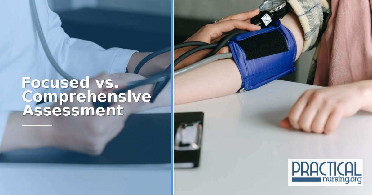 Focused vs. Comprehensive Assessment: LPN/LVN Guide